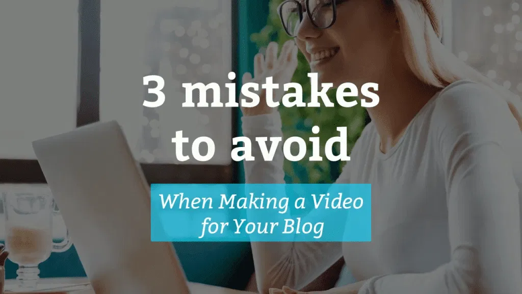 3 Mistakes to Avoid When Making a Video for Website